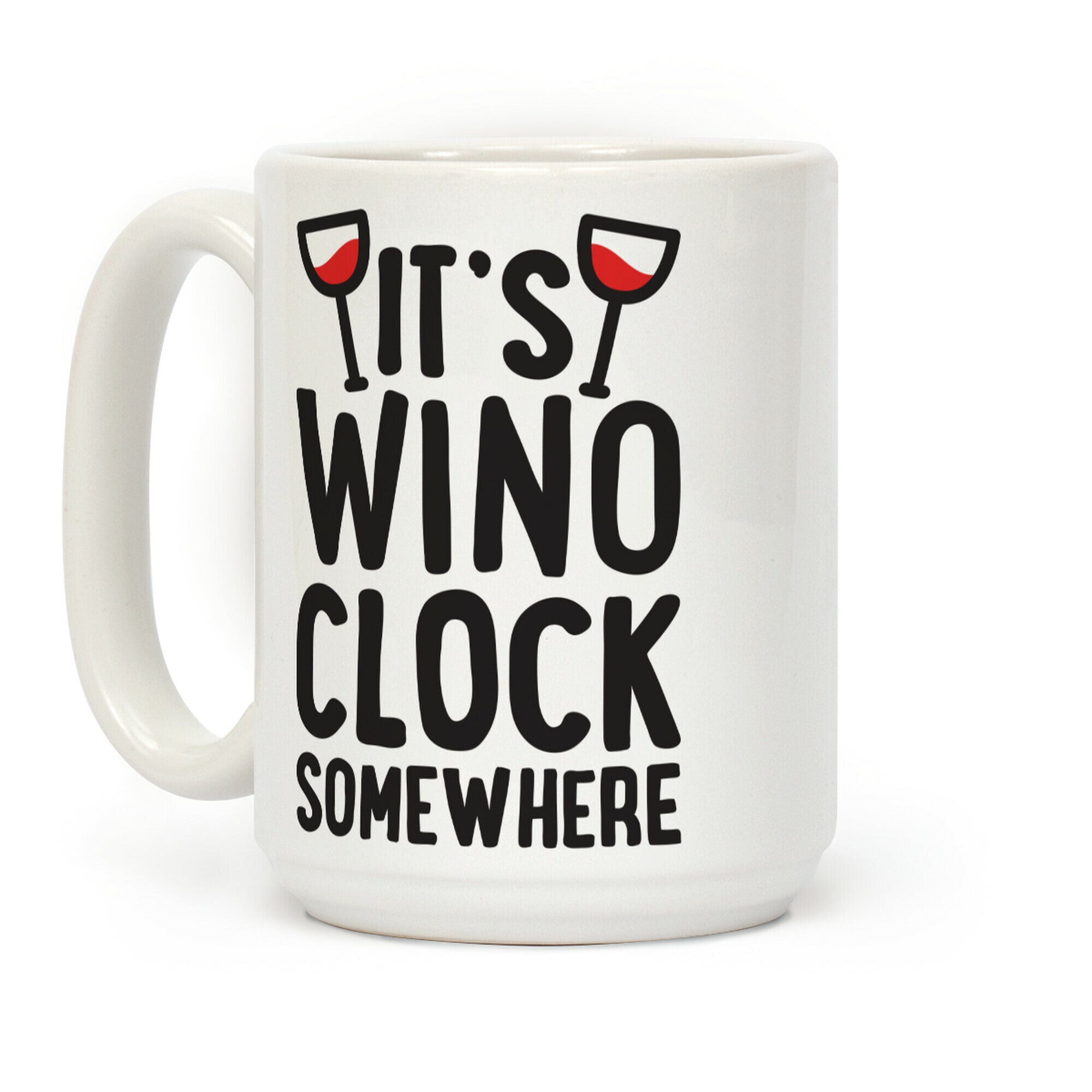It's Wino-clock Somewhere! Coffee Mug
